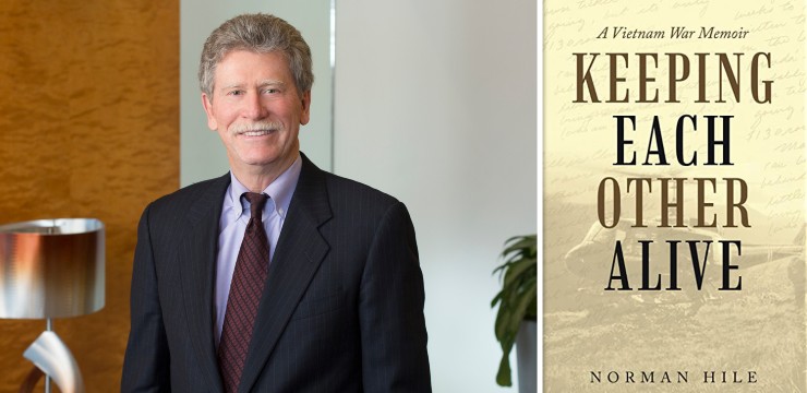 Norm Hile, Orrick Senior Counsel & Author of Keeping Each Other Alive: A Vietnam War Memoir