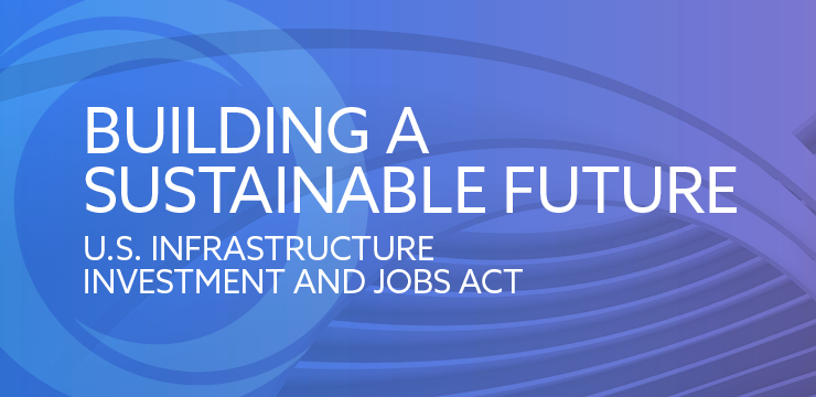 Building a Sustainable Future - U.S. Infrastructure Investment and Jobs Act