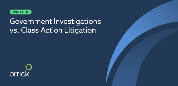 Watch: Government Investigations vs. Class Action Litigation