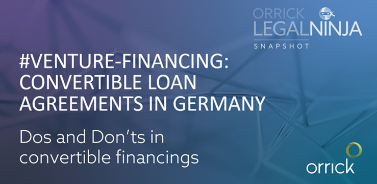 Venture-Financing: Convertible Loan Agreements in Germany: Dos and Don'ts in convertible financings