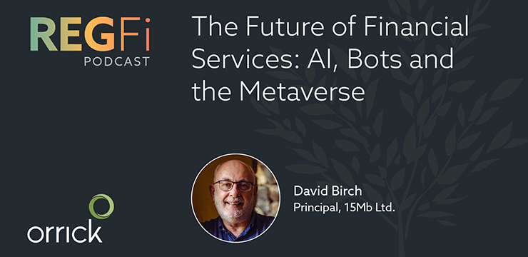 Orrick RegFi Podcast | The Future of Financial Services: AI, Bots and the Metaverse