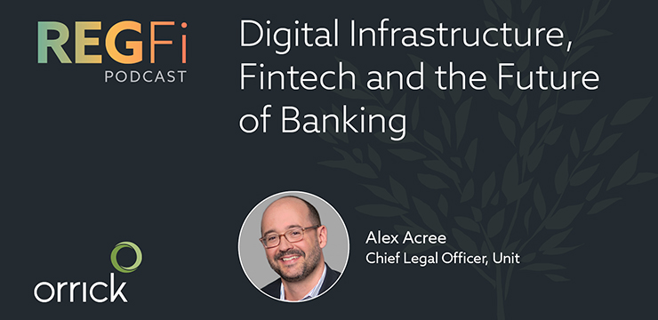 Orrick RegFi Podcast | Digital Infrastructure, Fintech and the Future of Banking