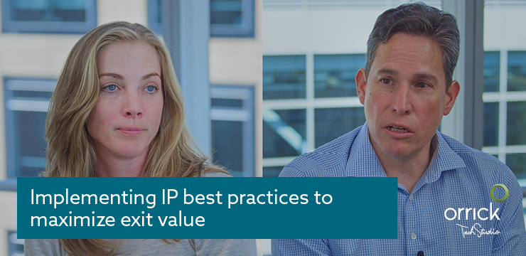 Implementing IP best practices to maximize exit value | Orrick Tech Studio