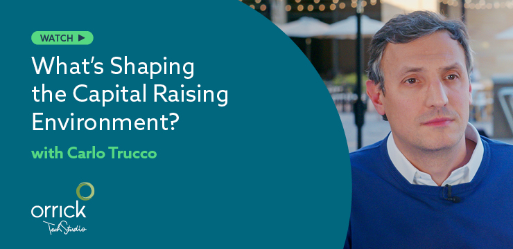 What’s Shaping the Capital Raising Environment? with Carlo Trucco | Orrick Tech Studio