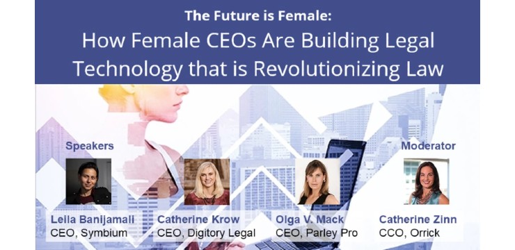 The Future is Female: HOw Femal CEOs Are Building Legal Technology that is Revolutionizing Law